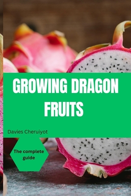 Growing Dragon Fruits - Cheruiyot, Davies