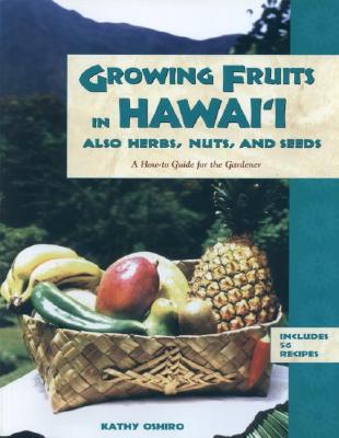 Growing Fruits in Hawaii: A How-To Guide for the Gardener - Oshiro, Kathy