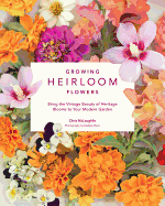Growing Heirloom Flowers: Bring the Vintage Beauty of Heritage Blooms to Your Modern Garden
