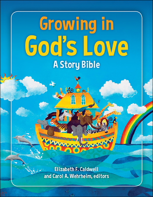 Growing in God's Love: A Story Bible - Caldwell, Elizabeth F, and Wehrheim, Carol A