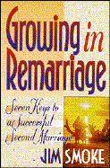 Growing in Remarriage: Seven Keys to a Successful Second Marriage - Smoke, Jim