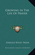 Growing In The Life Of Prayer