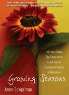 Growing Seasons: Half-Baked Garden Tips, Cheap Advice on Marriage, and Questionable Theories on Motherhood