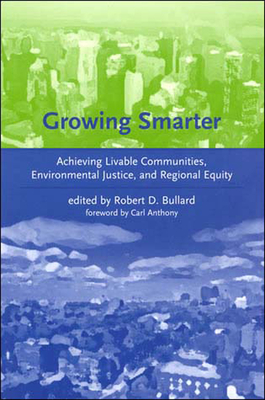 Growing Smarter: Achieving Livable Communities, Environmental Justice, and Regional Equity - Bullard, Robert D (Editor)