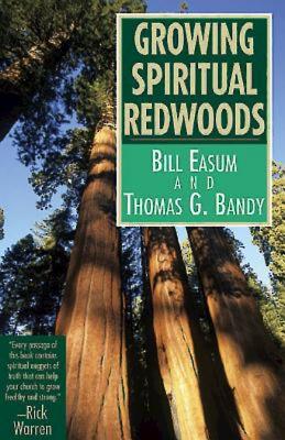 Growing Spiritual Redwoods - Easum, Bill, and Bandy, Thomas G