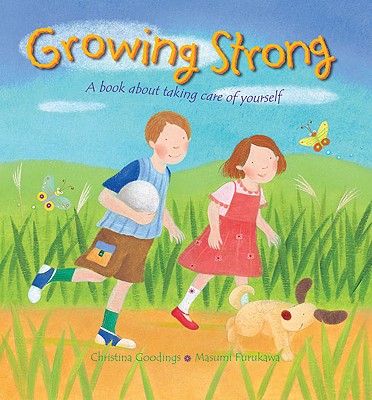 Growing Strong: A Book about Taking Care of Yourself - Goodings, Christina