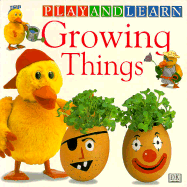 Growing Things - Sirett, Dawn, and Dorling Kindersley Publishing, and DK Publishing