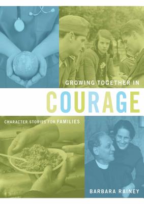 Growing Together in Courage: Character Stories for Families - Rainey, Barbara