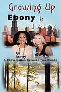 Growing Up Ebony and Ivory: A Conversation Between Two Women