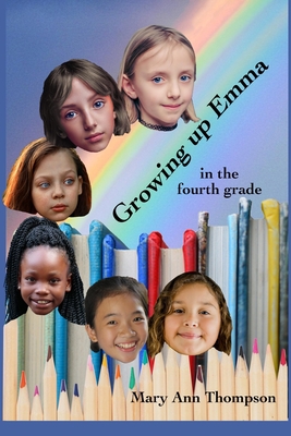 Growing Up Emma: in the fourth grade - Thompson, Mary Ann