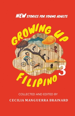 Growing Up Filipino 3: New Stories for Young Adults - Brainard, Cecilia Manguerra