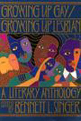 Growing Up Gay/Lesbian: A Literary Anthology - Singer, Bennett L (Editor)