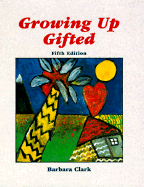 Growing Up Gifted: Developing the Potential of Children at Home and at School