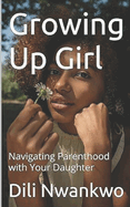 Growing Up Girl: Navigating Parenthood with Your Daughter