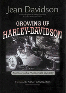 Growing Up Harley-Davidson: Memoirs of a Motorcycle Dynasty