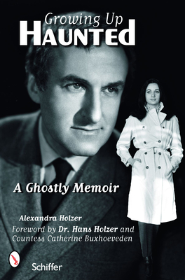 Growing Up Haunted: A Ghostly Memoir - Holzer, Alexandra