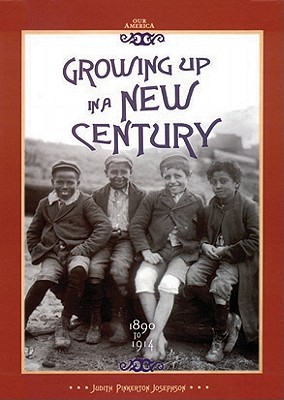 Growing Up in a New Century, 1890 to 1914 - Josephson, Judith Pinkerton