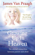 Growing Up in Heaven: The eternal connection between parent and child