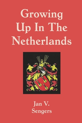 Growing up in The Netherlands - Sengers, Jan V