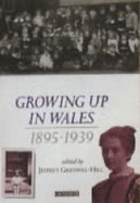 Growing up in Wales - Collected Memories of Childhood in Wales 1895- 1939