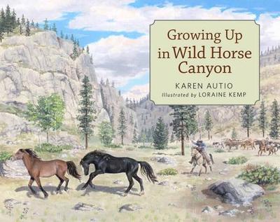 Growing Up in Wild Horse Canyon - Autio, Karen