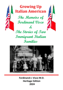 Growing Up Italian-American: The Memoirs of Ferdinand Visco & The Stories of Two Immigrant Italian Families --- Heritage Edition