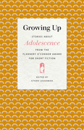 Growing Up: Stories about Adolescence from the Flannery O'Connor Award for Short Fiction