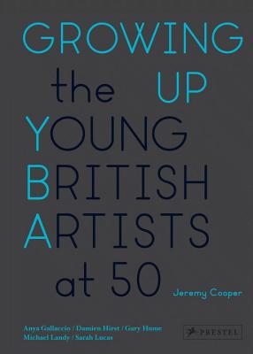 Growing Up: The Young British Artists at 50 - Cooper, Jeremy