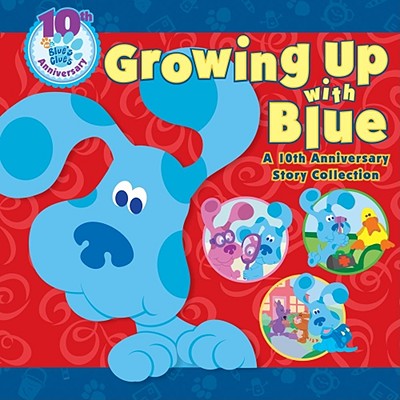 Growing Up with Blue: A 10th Anniversary Story Collection - Simon Spotlight (Creator)