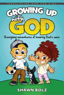 Growing Up with God: Everyday Adventures of Hearing God's Voice