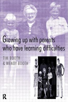 Growing up with Parents who have Learning Difficulties - Booth, Tim, and Booth, Wendy