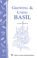 Growing & Using Basil: Storey's Country Wisdom Bulletin A-119