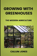 Growing With Greenhouses: A Modern Agriculture