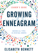 Growing with the Enneagram: Guiding All Types in Spiritual Growth