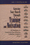 Growing Your Church Through Training and Motivation: 30 Strategies to Transform Your Ministry