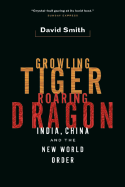 Growling Tiger, Roaring Dragon: India, China, and the New World Order