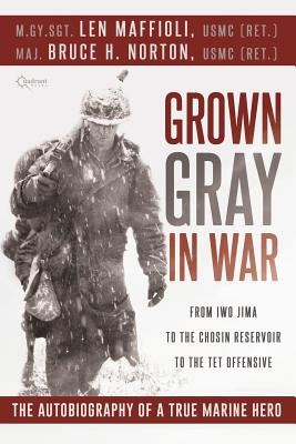 Grown Gray in War - Maffioli, Leonard J, and Norton, Bruce H, Major