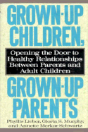 Grown-Up Children, Grown-Up Parents: Opening the Door to Healthy Relationships Between Parents and Adult Children