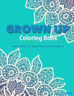 Grown Up Coloring Book 16: Coloring Books for Grownups: Stress Relieving Patterns