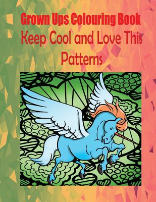 Grown Ups Colouring Book Keep Cool and Love This Patterns Mandalas - Lamb, Margaret