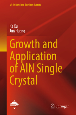 Growth and Application of AlN Single Crystal - Xu, Ke, and Huang, Jun