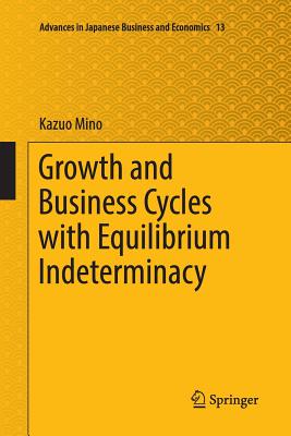 Growth and Business Cycles with Equilibrium Indeterminacy - Mino, Kazuo