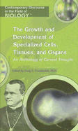 Growth and Development of Specialized Cells, Tissues, and Organs: An Anthology of Current Thought