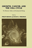 Growth, Cancer, and the Cell Cycle: The Molecular, Cellular, and Developmental Biology