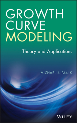 Growth Curve Modeling: Theory and Applications - Panik, Michael J