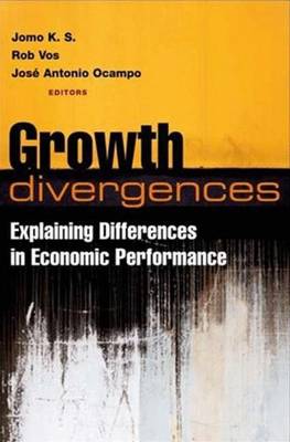 Growth Divergences: Explaining Differences in Economic Performance - Ocampo, Jose Antonio (Editor), and Ks, Jomo (Editor), and Vos, Rob (Editor)