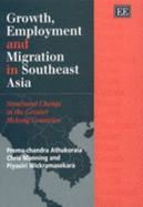 Growth, Employment and Migration in Southeast Asia: Structural Change in the Greater Mekong Countries - Athukorala, Prema-Chandra, and Manning, Chris, and Wickramasekara, Piyasiri