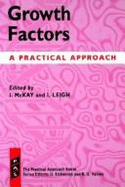 Growth Factors: A Practical Approach - McKay, Ian A (Editor), and Leigh, Irene (Editor)
