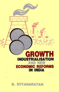 Growth, Industrisation and New Economic Reforms in India