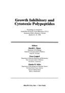 Growth Inhibitory and Cytotoxic Polypeptides; Proceedings of a Genentech-Smith, Kline & French-Triton Biosciences-UCLA Symposium Held in Keystone, Colorado, January 24-30, 1988